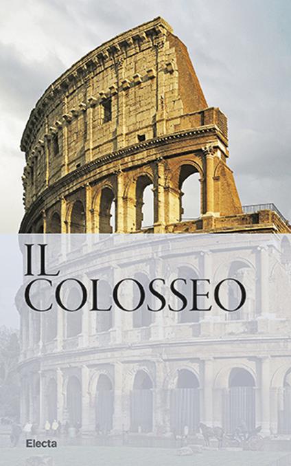 Il Colosseo. Nuova guida - Rossella Rea - copertina