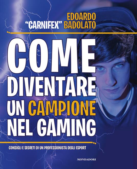 Come diventare un campione nel gaming. Consigli e segreti di un professionista degli eSport - Edoardo Badolato - copertina