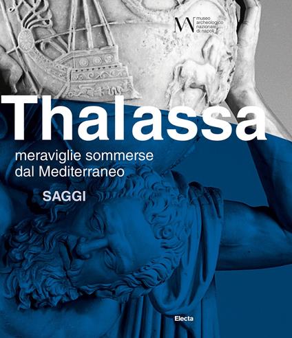 Thalassa. Meraviglie sommerse dal Mediterraneo. Saggi - copertina