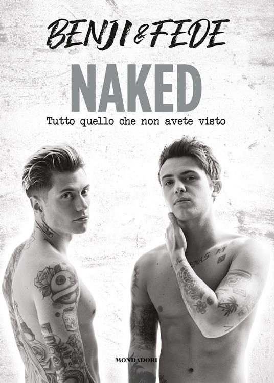 Naked Tutto Quello Che Non Avete Visto Benji Fede Libro Mondadori Electa Webstar Ibs