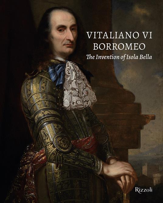 Vitaliano VI Borromeo. The invention of Isola Bella. Ediz. illustrata - copertina