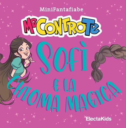 Sofì e la chioma magica. MiniFantafiabe. Ediz. a colori - Me contro Te - copertina