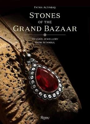 Stones of the Grand Bazaar: Mevaris Jewellery From Istanbul  - Fatma Altinbas - cover