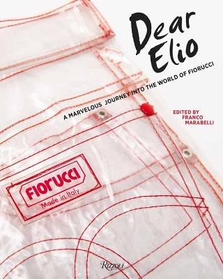 Dear Elio: A Marvellous Journey into the World of Fiorucci - Franco Marabelli - cover