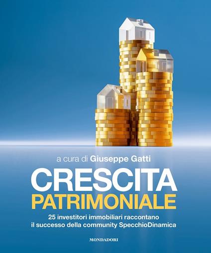 Crescita patrimoniale. 25 investitori immobiliari raccontano il successo della community SpecchioDinamica - copertina