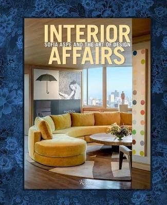 Interior Affairs: Sofia Aspe and the Art of Design - Sofia Aspe,Cristina Morozzi - cover