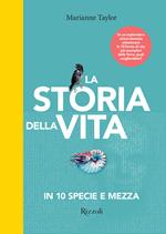 La storia della vita in 10 specie e mezza. Ediz. illustrata