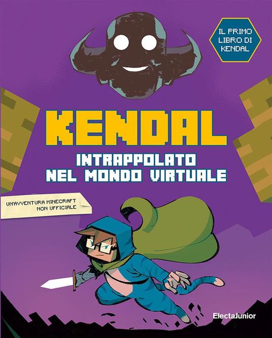 Intrappolato nel mondo virtuale - Kendal - Giuseppe D'Anna - - Libro -  Mondadori Electa - ElectaJunior | IBS