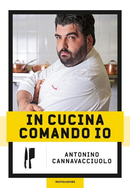 In cucina comando io. Nuova ediz. - Antonino Cannavacciuolo - copertina