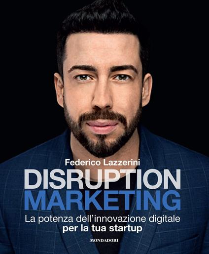 Disruption marketing. La potenza dell'innovazione digitale per la tua startup - Federico Lazzerini - copertina