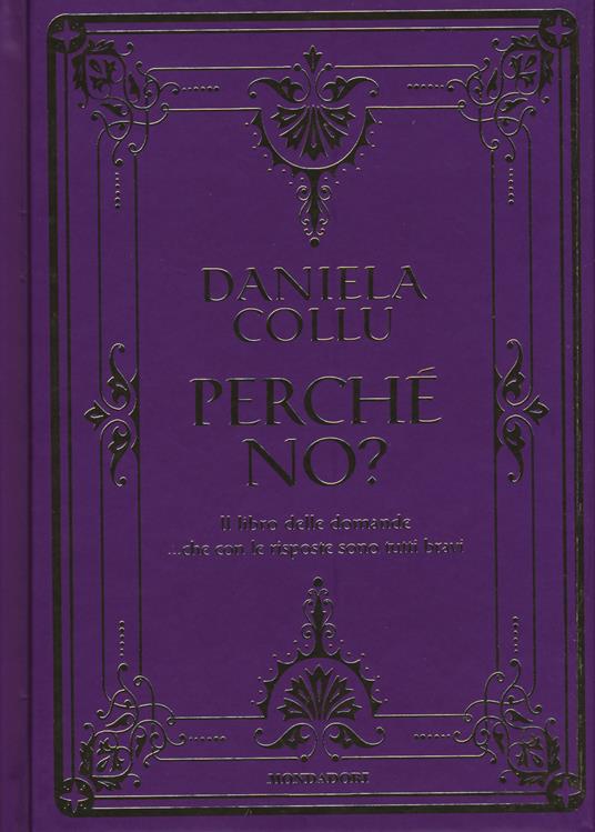 Perché no? Il libro delle domande... che con le risposte sono tutti bravi - Daniela Collu - copertina