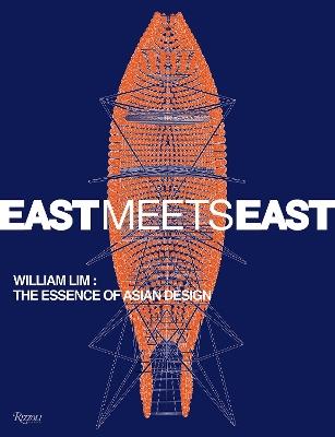 East Meets East : William Lim: The Essence of Asian Design - Catherine Shaw,Aric Chen - cover