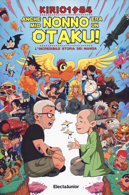 Anche mio nonno era un otaku! L'incredibile storia dei manga - Kirio1984 - copertina