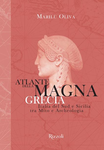 Atlante della Magna Grecia. Italia del Sud e Sicilia tra mito e archeologia. Ediz. illustrata - Marilù Oliva - copertina