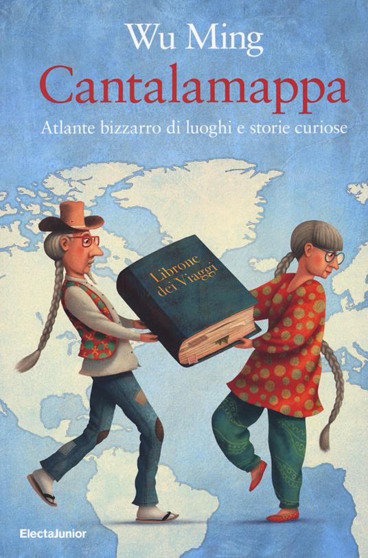 Cantalamappa. Atlante bizzarro di luoghi e storie curiose - Wu Ming - copertina