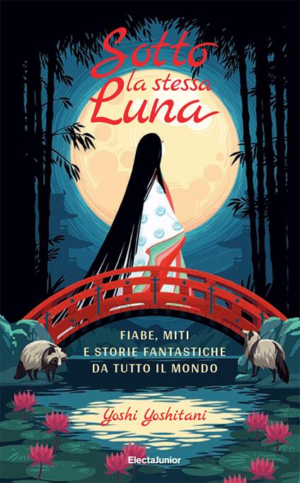 Sotto la stessa luna. Fiabe, miti e storie fantastiche da tutto il mondo. Ediz. a colori - Yoshi Yoshitani - copertina