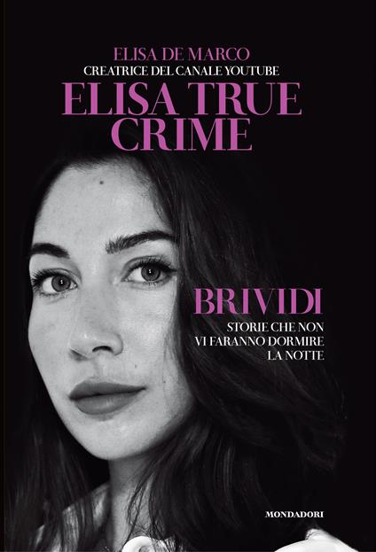 BRIVIDI - ELISA DE MARCO ELISA TRUE CRIME - MONDADORI - 2022