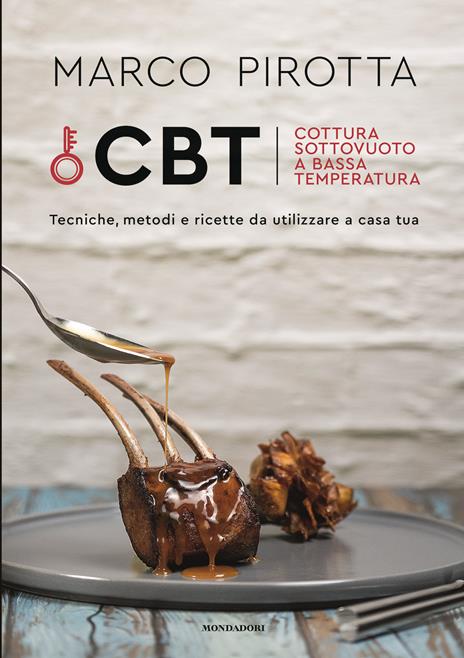 CBT. Cottura sottovuoto a bassa temperatura. Tecniche, metodi e