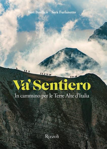 Va' sentiero. In cammino per le Terre Alte d'Italia - Yuri Basilicò,Sara Furlanetto - copertina