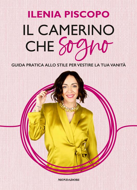 Il camerino che sogno. Guida pratica allo stile per vestire la tua vanità  - Ilenia Piscopo - copertina