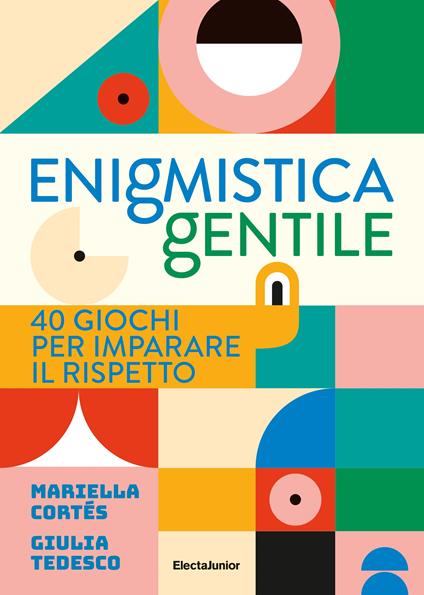 Enigmistica gentile. 40 giochi per imparare il rispetto. Ediz. illustrata - Mariella Cortés,Giulia Tedesco - copertina