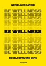 Be wellness. Scegli di vivere bene