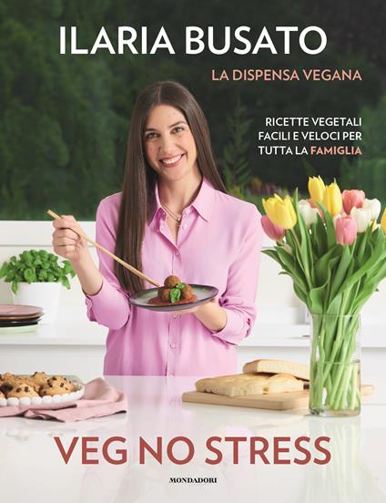 Veg no stress. La dispensa vegana. Ricette vegetali facili e