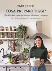 Libro Cosa preparo oggi? Oltre 100 piatti completi e bilanciati salvapranzo e salvacena Stella Bellomo