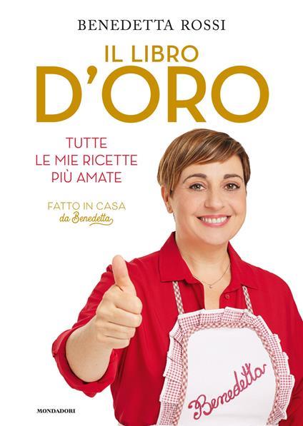 ​Il libro d'oro. Tutte le mie ricette più amate + Taccuino omaggio - Benedetta Rossi - 2