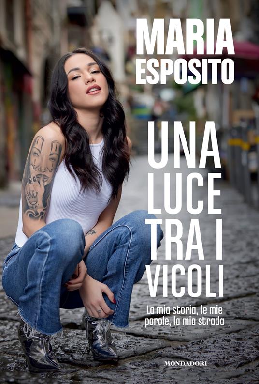 Una luce tra i vicoli. La mia storia, le mie parole, la mia strada - Maria Esposito - copertina