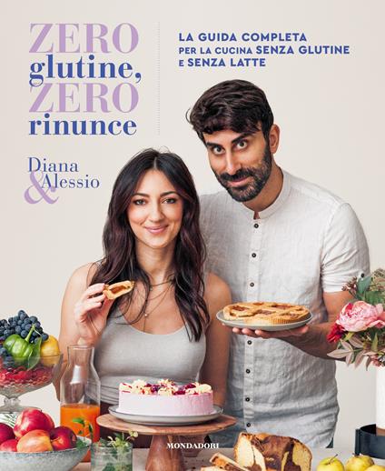 Zero glutine, zero rinunce. La guida completa per la cucina senza glutine e senza latte - Diana & Alessio - copertina