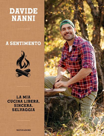 A sentimento. La mia cucina libera, sincera, selvaggia - Davide Nanni - copertina