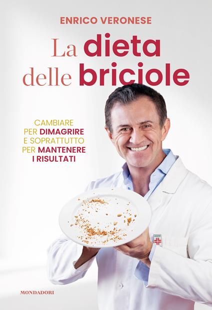 La dieta delle briciole. Cambiare per dimagrire e soprattutto per mantenere i risultati - Enrico Veronese - copertina