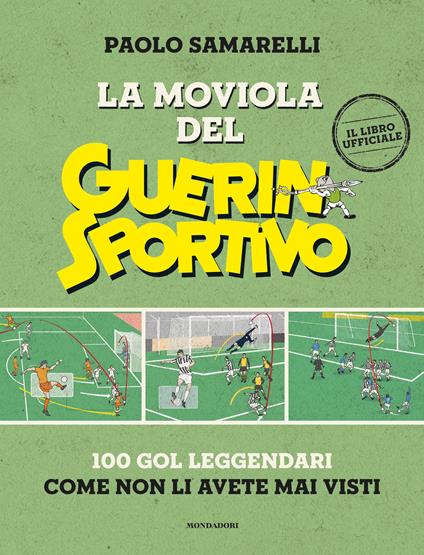 La moviola del Guerin Sportivo. 100 gol leggendari come non li avete mai visti - Paolo Samarelli - copertina