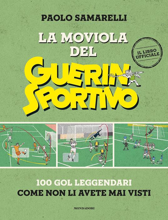 La moviola del Guerin Sportivo. 100 gol leggendari come non li avete mai visti - Paolo Samarelli - copertina