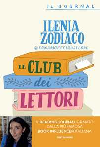 Libro Il club dei lettori. Quaderno di appunti per gli amanti dei libri Ilenia Zodiaco