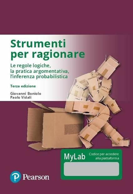 Strumenti per ragionare. Le regole logiche, la pratica argomentativa, l'inferenza probabilistica. Ediz. mylab. Con eText. Con aggiornamento online - Giovanni Boniolo,Paolo Vidali - copertina