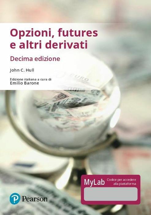 Opzioni, futures e altri derivati. Ediz. Mylab. Con Contenuto digitale per download e accesso on line - John C. Hull - copertina