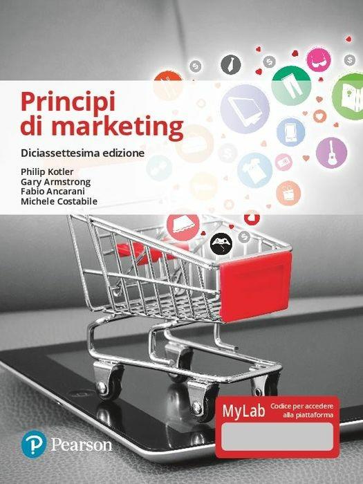 Principi di marketing. Ediz. Mylab. Con Contenuto digitale per accesso on  line - Philip Kotler - Gary Armstrong - - Libro - Pearson - Economia | IBS