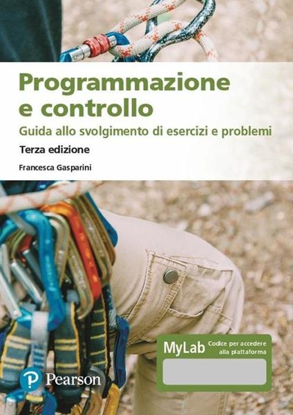 Programmazione e controllo. Guida allo svolgimento di esercizi e problemi. Ediz. MyLab. Con Contenuto digitale per download e accesso on line - Francesca Gasparini - copertina