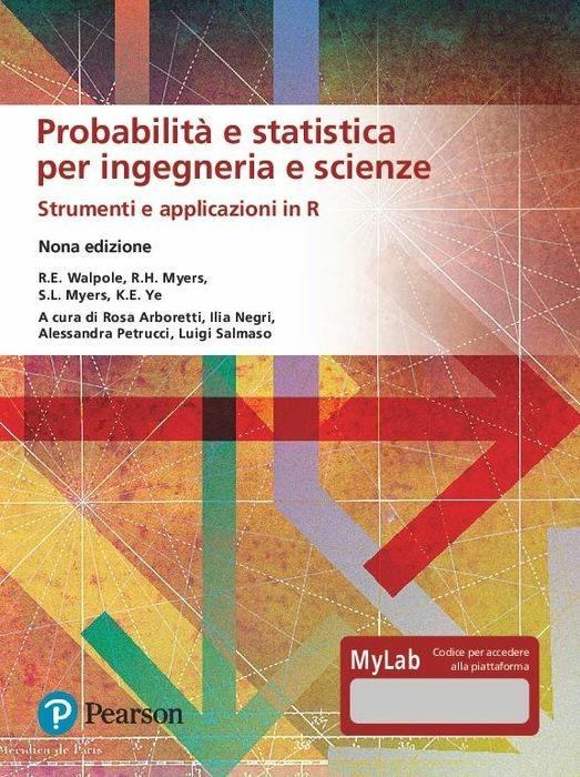 Probabilità e statistica per ingegneria e scienze. Strumenti e applicazioni in R. Ediz. MyLab. Con Contenuto digitale per accesso on line - R. E. Walpole,R. H. Myers,S. L. Myers - copertina