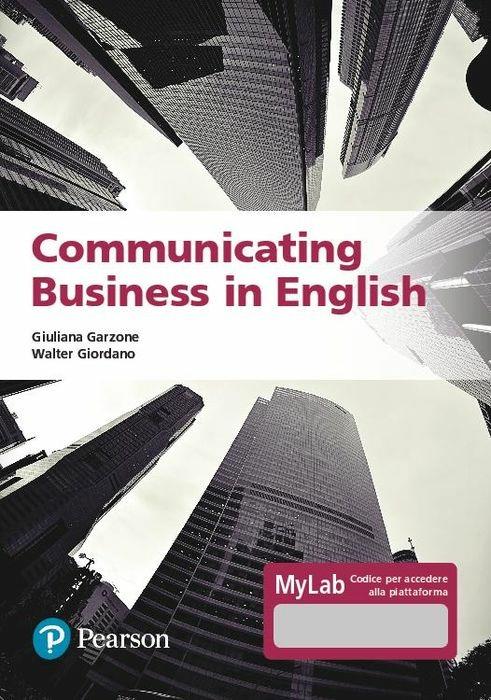 Communicating business in english. Ediz. MyLab. Con Contenuto digitale per accesso on line - Giuliana Elena Garzone,Walter Giordano - copertina