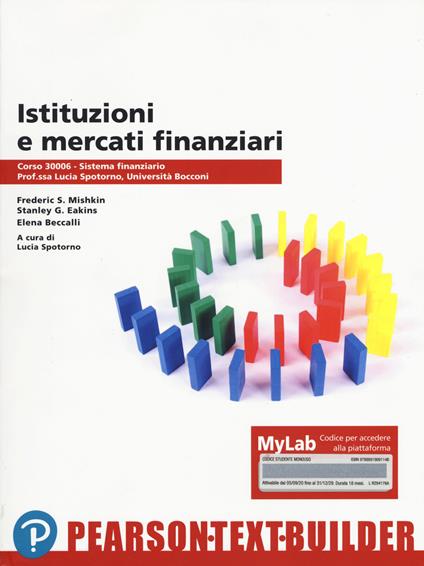 Istituzioni e mercati finanziari. Con Contenuto digitale per accesso on line - Frederic S. Mishkin,Stanley G. Eakins,Elena Beccalli - copertina