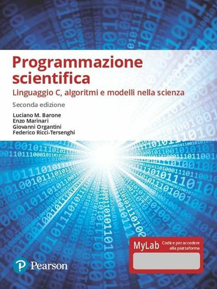 Programmazione scientifica. Linguaggio C, algoritmi e modelli nella scienza. Ediz. Mylab. Con Contenuto digitale per accesso on line - Luciano M. Barone,Enzo Marinari,Giovanni Organtini - copertina