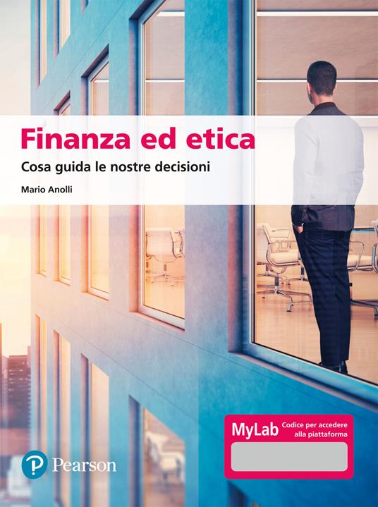 Finanza ed etica. Cosa guida le nostre decisioni. Ediz. MyLab. Con aggiornamento online - Mario Anolli - copertina