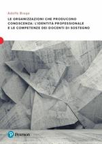 Le organizzazioni che producono conoscenza: l’identità professionale e le competenze dei docenti di sostegno