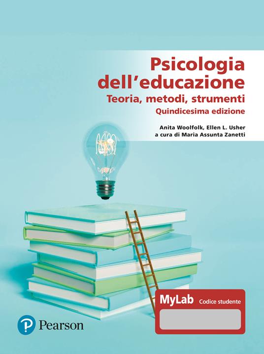 Psicologia dell'educazione. Teorie, metodi, strumenti. Ediz. MyLab. Con aggiornamento online - Anita Woolfolk,Ellen L. Usher - copertina