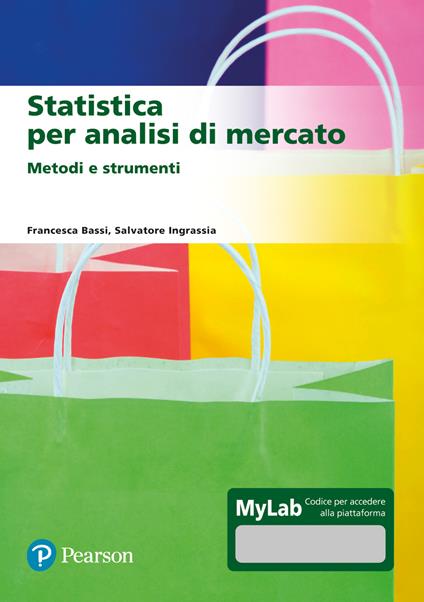 Statistica per analisi di mercato. Metodi e strumenti. Ediz. Mylab. Con aggiornamento online - Francesca Bassi,Salvatore Ingrassia - copertina