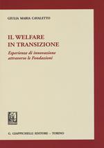 Il welfare in transizione. Esperienze di innovazione attraverso le Fondazioni