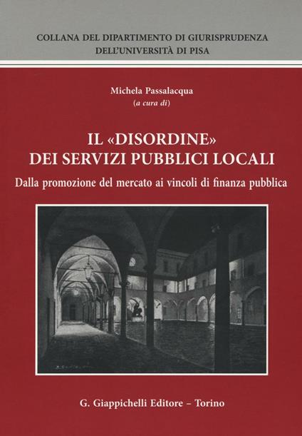 Il «disordine» dei servizi pubblici locali. Dalla promozione del mercato ai vincoli di finanza pubblica - copertina